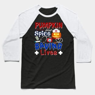 Pumpkin Spice And Saving Lives Nurse Halloween Baseball T-Shirt